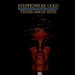 Steppenwolf: Gold - Their Great Hits